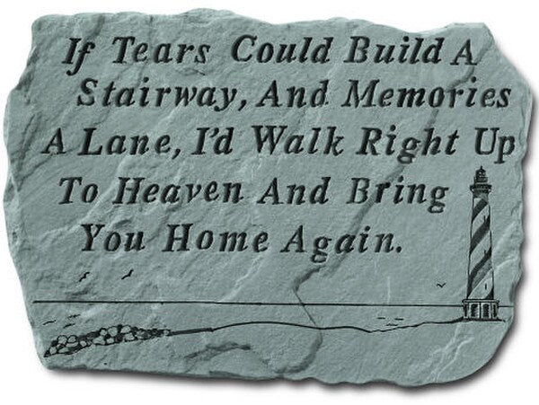 Garden Stepping Stone with message - If tears could build a stairway..