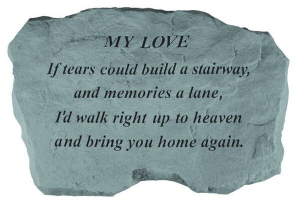 Memorial Garden stone for my love - If tears could build a stairway...