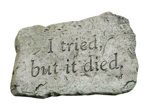 I Tried But It Died Stepping Stone or Wall Plaque