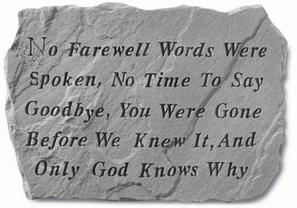 Garden stone with message - No Farwell word were spoke, not time...