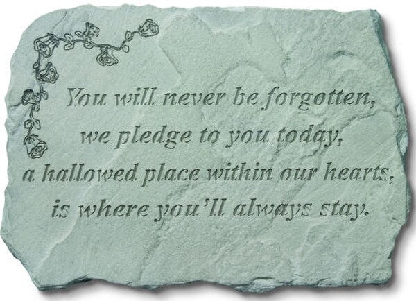 Stone Garden Plaque with poem - You will never be forgotten, we pledge..