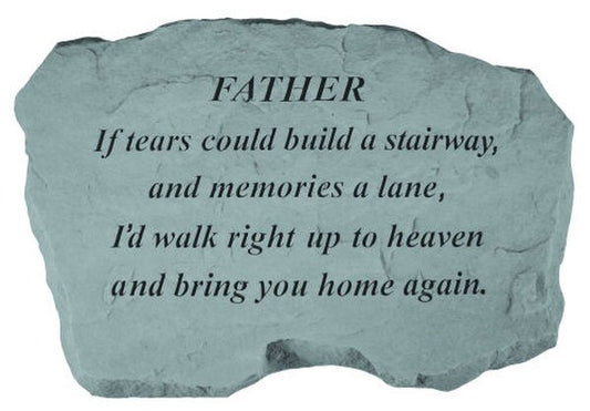 Stone Garden memorial for Father - If tears could build a stairway...