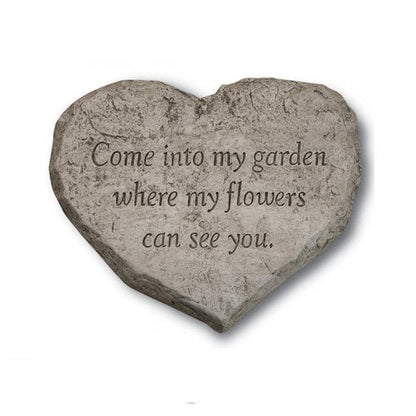 Heart Stone- Come Into My Garden Where My Flowers Can See You